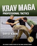 David Kahn - Krav Maga Professional Tactics: The Contact Combat System of the Israeli Martial Arts - 9781594393556 - V9781594393556