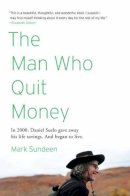 Mark Sundeen - The Man Who Quit Money - 9781594485695 - V9781594485695