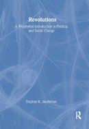 Stephen K. Sanderson - Revolutions: A Worldwide Introduction to Political and Social Change (Studies in Comparative Social Science) - 9781594510496 - V9781594510496