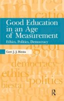 Gert J. J. Biesta - Good Education in an Age of Measurement: Ethics, Politics, Democracy - 9781594517914 - V9781594517914