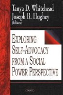 Tanya D Whitehead - Exploring Self-Advocacy from a Social Power Perspective - 9781594541117 - V9781594541117