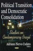 Adriano Codato - Political Transition & Democratic Consolidation: Studies on Contemporary Brazil - 9781594547133 - V9781594547133