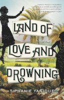 Tiphanie Yanique - Land of Love and Drowning: A Novel - 9781594633812 - V9781594633812