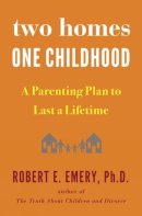 Robert E. Emery - Two Homes, One Childhood - 9781594634154 - V9781594634154