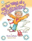 Valerie Z. Hornburg - On the Wing of a Whitebird: A Tomie dePaola Resource Book - 9781594690075 - V9781594690075