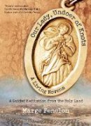 Marge Fenelon - Our Lady, Undoer of Knots: A Living Novena - 9781594716300 - V9781594716300