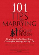 Morse, Jennifer Roback; Kerekes, Betsy - 101 Tips for Marrying the Right Person - 9781594716713 - V9781594716713