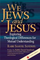 We Jews Jesus Exploring Theological Dp - We Jews and Jesus: Exploring Theological Differences for Mutual Understanding - 9781594732089 - V9781594732089