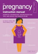 Sarah Jordan - The Pregnancy Instruction Manual: Essential Information, Troubleshooting Tips, and Advice for Parents-to-Be - 9781594742453 - V9781594742453