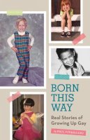 Paul Vitagliano - Born This Way: Real Stories of Growing Up Gay - 9781594745997 - V9781594745997
