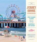 Smith, Deborah; Clark, Tom - The Jersey Shore Cookbook. Fresh Summer Flavors from the Boardwalk and Beyond.  - 9781594748721 - V9781594748721