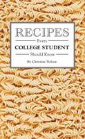 Christine Nelson - Recipes Every College Student Should Know - 9781594749544 - V9781594749544