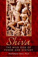 Wolf-Dieter Storl - Shiva: The Wild God of Power and Ecstasy - 9781594770142 - V9781594770142