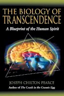 Joseph Chilton Pearce - The Biology of Transcendence: A Blueprint of the Human Spirit - 9781594770166 - V9781594770166