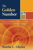 Matila C. Ghyka - The Golden Number: Pythagorean Rites and Rhythms in the Development of Western Civilization - 9781594771002 - V9781594771002