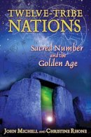John Michell - Twelve Tribe Nations: Sacred Number and the Golden Age - 9781594772375 - V9781594772375