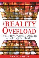 Annie Le Brun - Reality Overload - 9781594772443 - V9781594772443