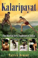 Patrick Denaud - Kalaripayat: The Martial Arts Tradition of India - 9781594773150 - V9781594773150