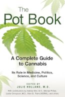 Julie Holland (Ed.) - The Pot Book: A Complete Guide to Cannabis - 9781594773686 - V9781594773686