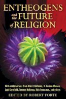 Robert Forte - Entheogens and the Future of Religion - 9781594774386 - V9781594774386