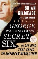 Kilmeade, Brian; Yeager, Don - George Washington's Secret Six - 9781595231109 - V9781595231109