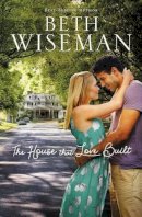 Beth Wiseman - The House that Love Built - 9781595548894 - V9781595548894