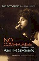 Melody Green - No Compromise: The Life Story of Keith Green - 9781595551641 - V9781595551641