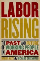 Greenwald, Richard; Katz, Daniel - Labor Rising - 9781595585189 - V9781595585189