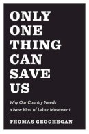 Thomas Geoghegan - Only One Thing Can Save Us - 9781595588364 - V9781595588364