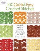 Darla Sims - 100 Quick & Easy Crochet Stitches: Easy Stitch Patterns, Including Openweave, Textured, Ripple and More - 9781596357945 - V9781596357945