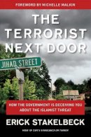 Erick Stakelbeck - The Terrorist Next Door. How the Government is Deceiving You About the Islamist Threat.  - 9781596981522 - V9781596981522