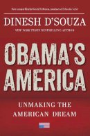 Dinesh D'Souza - Obama's America - 9781596987784 - V9781596987784