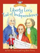 . Illus: Barnes, Cheryl Shaw; Barnes, Peter W. - Liberty Lee's Tail of Independence (Little Patriot Press) - 9781596987920 - V9781596987920