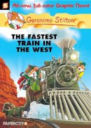 Stilton - Geronimo Stilton Graphic Novels #13: The Fastest Train In the West (Volume 13) - 9781597074483 - V9781597074483