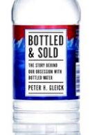 Peter H. Gleick - Bottled and Sold: The Story Behind Our Obsession with Bottled Water - 9781597265287 - V9781597265287