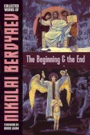 Nicolas Berdyaev - The Beginning and the End - 9781597312646 - V9781597312646