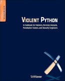 Tj O´connor - Violent Python: A Cookbook for Hackers, Forensic Analysts, Penetration Testers and Security Engineers - 9781597499576 - V9781597499576