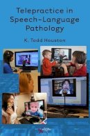 K. Todd Houston - Telepractice in Speech-Language Pathology - 9781597564793 - V9781597564793