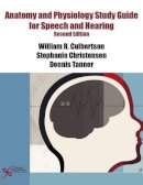 Culberston, William R.; Christensen, Stephanie S.; Tanner, Dennis C. - Anatomy and Physiology Study Guide for Speech and Hearing - 9781597564960 - V9781597564960