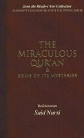 Bediuzzaman Said Nursi - Miraculous Qur´an and Some of Its Mysteries: From the Risale-i Nur Collection - 9781597840040 - V9781597840040