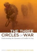 Gregg, Heather Selma; Rothstein, Hy S.; Arquilla, John - The Three Circles of War. Understanding the Dynamics of Conflict in Iraq.  - 9781597974998 - V9781597974998