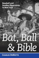 Charles Demotte - Bat, Ball & Bible - 9781597979474 - V9781597979474