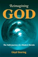 Lloyd Geering - Reimagining God: The Faith Journey of a Modern Heretic - 9781598151565 - V9781598151565