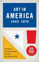 Jed Perl - Art in America 1945 - 1970 - 9781598533101 - V9781598533101