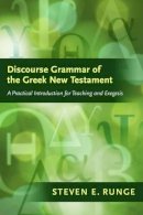 Steven E. Runge - Discourse Grammar of the Greek New Testament - 9781598565836 - V9781598565836