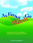 Cecile Cyrul Spector - As Far as Words Go: Activities for Understanding Ambiguous Language and Humor - 9781598570564 - V9781598570564