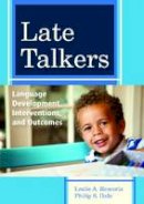 Leslie A. Rescorla - Late Talkers: Language Development, Interventions and Outcomes - 9781598572537 - V9781598572537