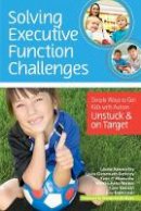 Lauren Kenworthy - Solving Executive Function Challenges: Simple Ways to Get Kids with Autism Unstuck and on Target - 9781598576030 - V9781598576030