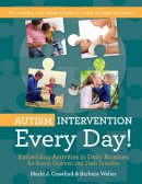 Merle J. Crawford - Autism Intervention Every Day!: Embedding Activities in Daily Routines for Young Children and Their Families - 9781598579284 - V9781598579284