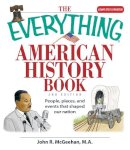 John R. McGeehan - The Everything American History Book. People, Places, and Events That Shaped Our Nation.  - 9781598692617 - V9781598692617